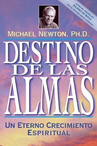 Destino de las Almas: Un Eterno Crecimiento Espiritual = Destiny of Souls