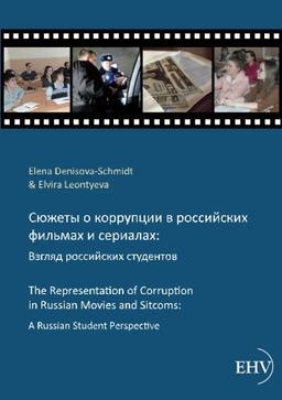 Sjuzety o korrupcii v rossijskich filmach i serialach: Vzgljad rossijskich studentov: The Representation of Corruption in Russian Movies and Sitcoms: A Russian Student Perspective