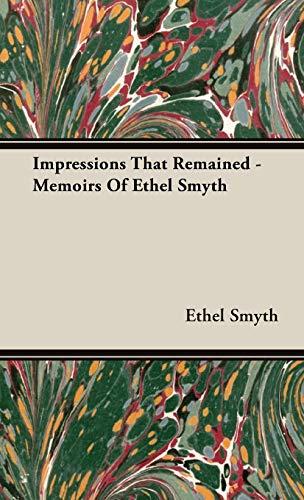 Impressions That Remained - Memoirs Of Ethel Smyth