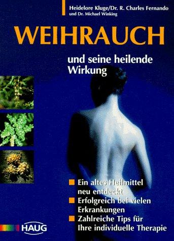 Weihrauch. Und seine heilende Wirkung