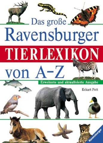 Ravensburger Lexika: Das große Ravensburger Tierlexikon von A-Z