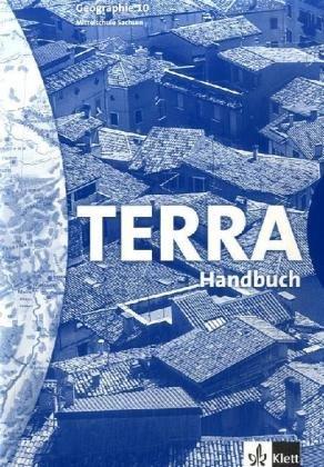 TERRA Geographie für Sachsen - Ausgabe für Mittelschulen (Bisherige Ausgabe) / Schülerbuch 10. Schuljahr: Handbuch