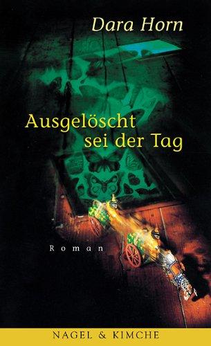 Ausgelöscht sei der Tag: Roman