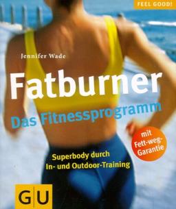 Fatburner. Das Fitnessprogramm (GU Feel good!)