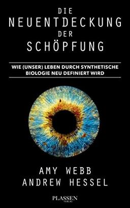 Die Neuentdeckung der Schöpfung: Wie (unser) Leben durch synthetische Biologie neu definiert wird