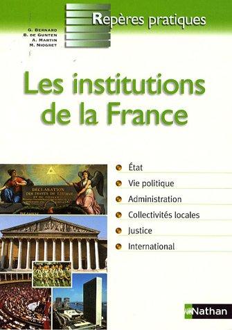 Les institutions de la France : Ve République, 4 octobre 1958 : Etat, vie politique, administration, collectivités locales, justice, international