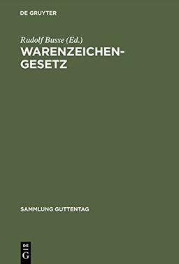 Warenzeichengesetz nebst Pariser Verbandsübereinkunft und Madrider Abkommen (Sammlung Guttentag)