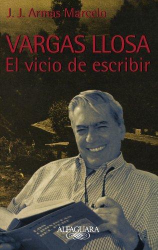 Vargas Llosa, el Vicio de Escribir = Vargas Llosa: The Obsession of Writing