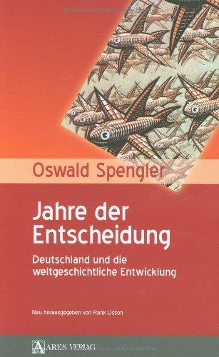 Jahre der Entscheidung: Deutschland und die weltgeschichtliche Entwicklung