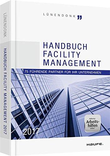 Handbuch Facility Management 2017: 75 führende Partner für Ihr Unternehmen (Haufe Fachbuch)