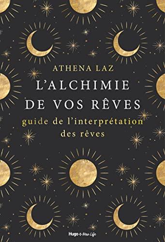 L'alchimie de nos rêves : maîtriser l'art du rêve lucide et de l'interprétation des rêves