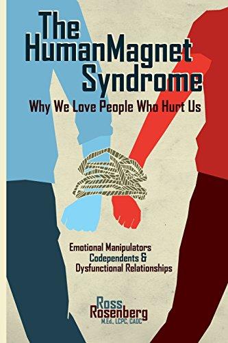 The Human Magnet Syndrome: Why We Love People Who Hurt Us