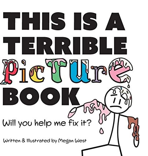 This is a Terrible Picture Book - Will You Help Me Fix It?: Will You Help Me Fix It? (Terribly Great Books, Band 2)