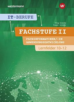 IT-Berufe: Fachstufe II Fachinformatiker/-in Anwendungsentwicklung, Fachinformatiker/-in Lernfelder 10-12 Schülerband