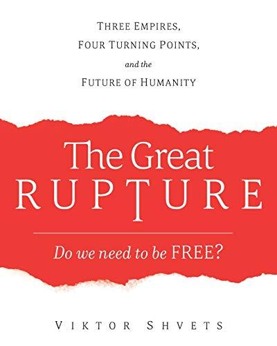 The Great Rupture: Three Empires, Four Turning Points, and the Future of Humanity