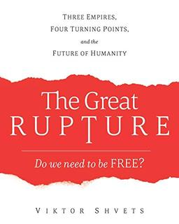 The Great Rupture: Three Empires, Four Turning Points, and the Future of Humanity