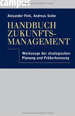 Handbuch Zukunftsmanagement- Werkzeuge der strategischen Planung und Früherkennung