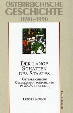 Der lange Schatten des Staates: Österreichische Gesellschaftsgeschichte im 20. Jahrhundert