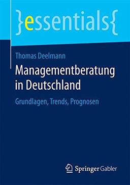 Managementberatung in Deutschland (essentials)