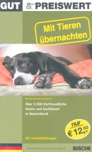 Mit Tieren übernachten Deutschland 2009: Mit dem Haustier auf Reisen. Rund 2500 tierfreundliche Hotels und Gasthäuser in Deutschland