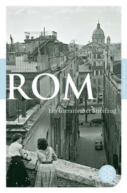 Rom: Ein literarischer Streifzug (Fischer Klassik)