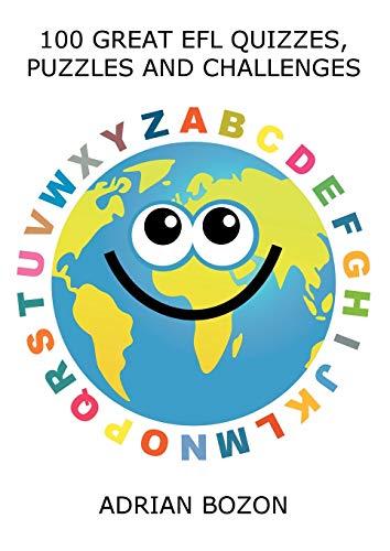 100 Great EFL Quizzes, Puzzles and Challenges: Stimulating, Photocopiable, Language Activities for Teaching English to Children and Young Learners of ESL and EFL