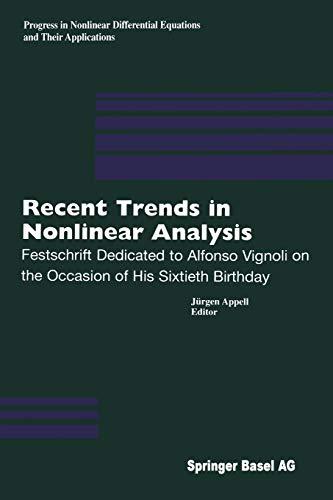 Recent Trends in Nonlinear Analysis: Festschrift Dedicated to Alfonso Vignoli on the Occasion of His Sixtieth Birthday (Progress in Nonlinear ... and Their Applications, 40, Band 40)