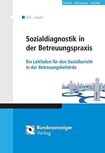 Sozialdiagnostik in der Betreuungspraxis: Ein Leitfaden für den Sozialbericht in der Betreuungsbehörde