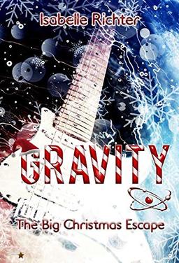 Gravity: The Big Christmas Escape (Gravity Reihe - Band 7)