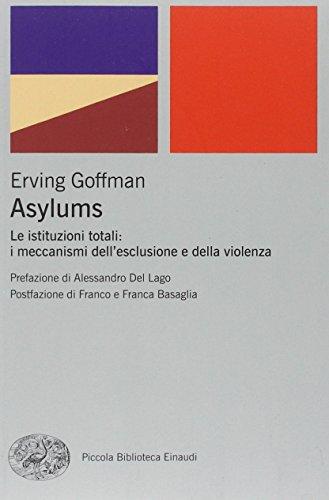 Asylums. Le istituzioni totali: i meccanismi dell'esclusione e della violenza