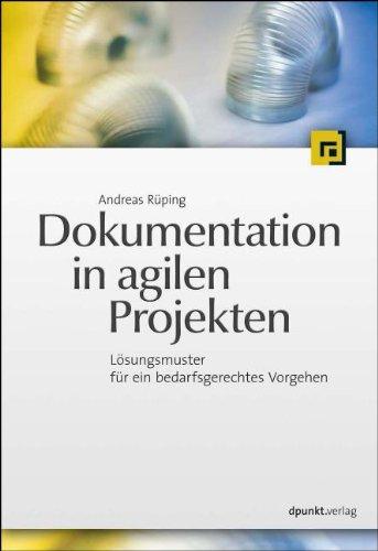 Dokumentation in agilen Projekten: Lösungsmuster für ein bedarfsgerechtes Vorgehen