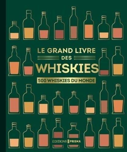 Le grand livre des whiskies : notes de dégustation et conseils d'experts