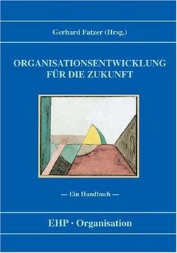 Organisationsentwicklung für die Zukunft: Ein Handbuch