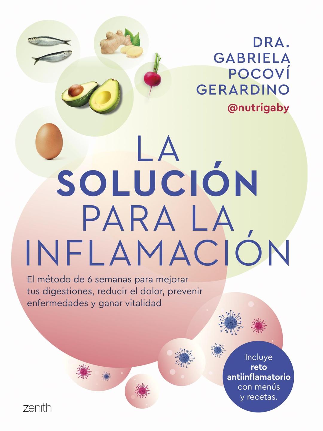 La solución para la inflamación: El método de 6 semanas para mejorar tus digestiones, reducir el dolor, prevenir enfermedades y ganar vitalidad (Salud y Bienestar)