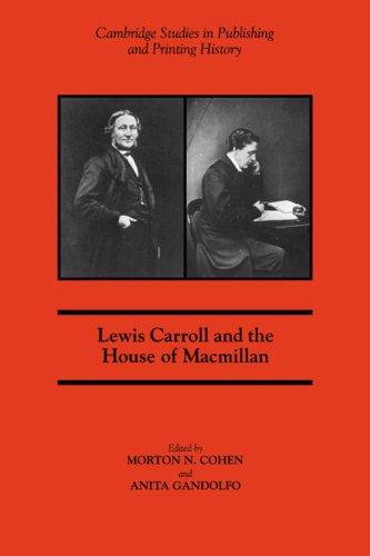 Lewis Carroll & House of MacMillan (Cambridge Studies in Publishing and Printing History)