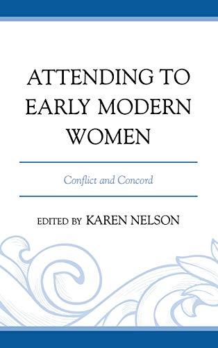 Attending to Early Modern Women: Conflict and Concord