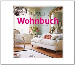 Homes & Gardens Wohnbuch: Stilberatung, Gestaltungsideen, Praxistipps