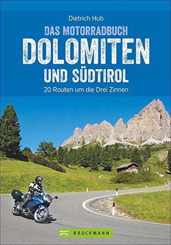 Das Motorradbuch Dolomiten und Südtirol: Die besten Biker-Hot Spots und Tourenspaß. Motorradtouren, Tagesauflüge, Panoramastraßen. Mit GPS-Daten zum Download. NEU 2019