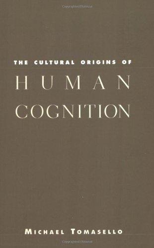 The Cultural Origins of Human Cognition