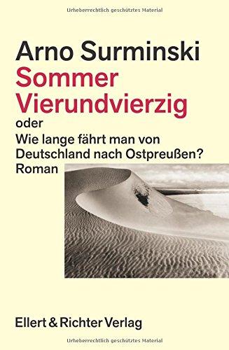 Sommer Vierundvierzig: oder Wie lange fährt man von Deutschland nach Ostpreußen?