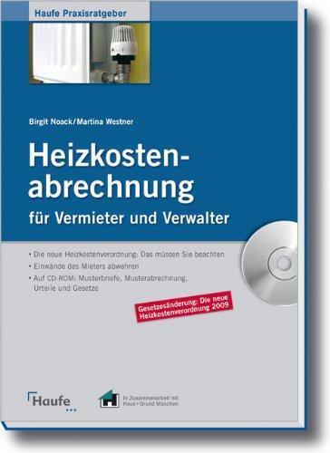 Heizkostenabrechnung für Vermieter und Verwalter: Die Heizkostenverordnung: Das müssen Sie beachten. Einwände des Mieters abwehren. Auf CD-ROM: Musterbriefe, Musterabrechnung, Urteile und Gesetze