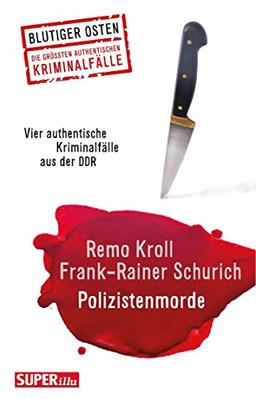 Polizistenmorde: Vier authentische Kriminalfälle aus der DDR