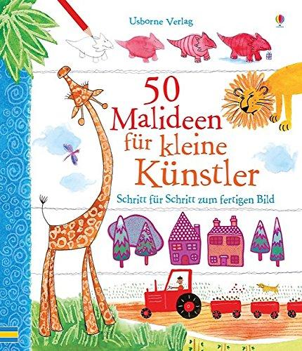 50 Malideen für kleine Künstler: Schritt für Schritt zum fertigen Bild