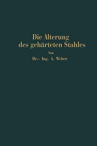 Die Natürliche und Künstliche Alterung des Gehärteten Stahles: Physikalische und Metallographische Untersuchungen