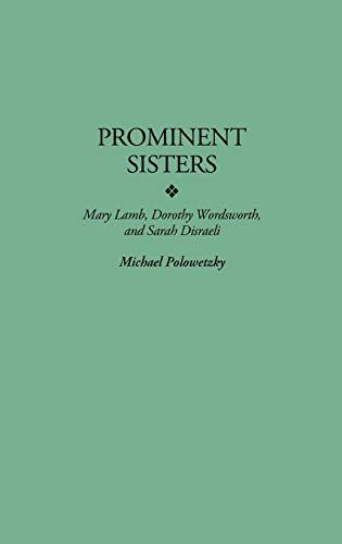 Prominent Sisters: Mary Lamb, Dorothy Wordsworth, and Sarah Disraeli