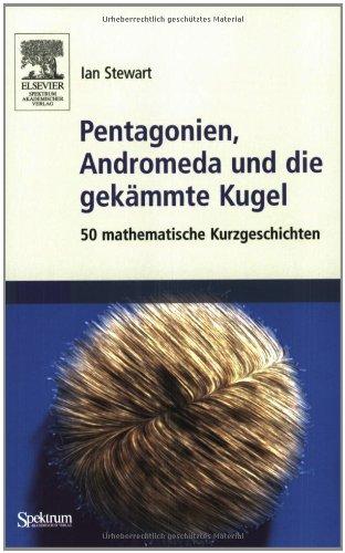 Pentagonien, Andromeda und die gekämmte Kugel: 50 mathematische Kurzgeschichten