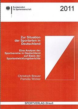 Die Situation der Sportarten in Deutschland: Eine Analyse der Sportvereine in Deutschland auf Basis der Sportentwicklungsberichte