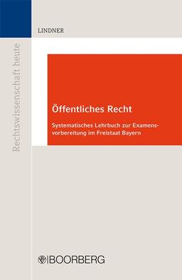 Öffentliches Recht: Systematisches Lehrbuch zur Examensvorbereitung im Freistaat Bayern