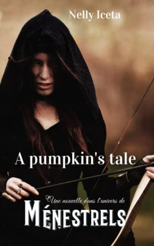 A pumpkin's tale: Une nouvelle dans l'univers de Ménestrels