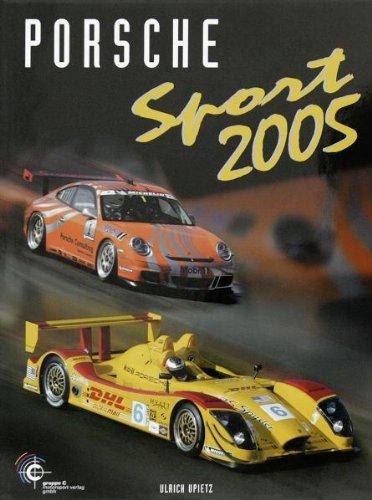 Porsche Sport 2005. Offizielles Porsche Motorsport Jahrbuch 2005